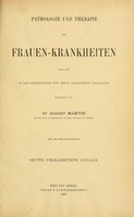 view Pathologie und therapie der frauen-krankheiten : nach den in den feriencursen für ärzte gehaltenen vorträgen / bearbeitet von August Martin ; mit 204 Holzschnitten.