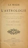 view La magie et l'astrologie dans l'antiquité et au moyen âge : ou, Étude sur les superstitions païennes qui se sont perpétuées jusqu'à nos jours / par L.-F.-Alfred Maury.