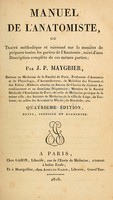 view Manuel de l'anatomiste, ou, Traité méthodique et raisonné sur la manière de préparer toutes les parties de l'anatomie : suivie d'une description complète de ces mêmes parties / par J.P. Maygrier.