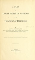 view A plea for larger doses of antitoxin in the treatment of diphtheria / by John McCollom.