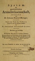 view System der gerichtlichen Arzneiwissenschaft / nach dem Tode des Verfassers verb. und mit Zusätzen versehen von Christian Gottfried Gruner. Erweitert und berichtigt von Wilhelm Hermann Georg Remer.