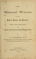 view The mineral waters of the United States and Canada : with a map and plates, and general directions for reaching mineral springs / by J.J. Moorman.