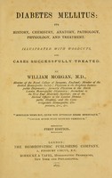 view Diabetes mellitus: its history, chemistry, anatomy, pathology, physiology, and treatment : Illustrated with woodcuts, and cases successfully treated / By William Morgan, M.D.