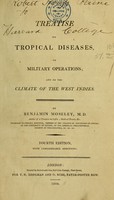 view A treatise on tropical diseases : on military operations; and on the climate of the West Indies / by Benjamin Moseley.