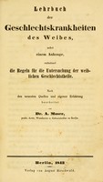 view Lehrbuch der Geschlechtskrankheiten des Weibes : nebst einem Anhange, enthaltend die Regeln für die Untersuchung der weiblichen Geschlechtstheile : nach den neuesten Quellen und eigener Erfahrung / bearbeitet von A. Moser.