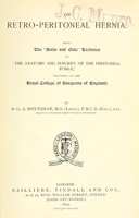 view On retro-peritoneal hernia : being the Arris and Gale lectures on the anatomy and surgery of the peritoneal fossae, delivered at the Royal College of Surgeons of England / by B.G.A. Moynihan.