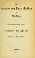 view Die venerischen Krankheiten im Alterthum : Quellenmässige Erörterungen zur Geschichte der Syphilis / von Friedrich Wilhelm Müller.