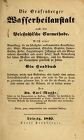 view Die Gräfenberger Wasserheilanstalt und die Priessnitzische Curmethode : nebst einer Anweisung, die am häusigsten vorkommenden Krankheiten, als Gicht, Rheumatismus, Skrofeln, Syphilis, Hämorrhoiden, Fieber, Entzündungen, Influenza und eine Menge anderer chronischer ... / von Carl Munde.