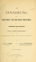 view Die Ernährung des gesunden und kranken Menschen : Handbuch der Diätetik für Arzte, Verwaltungsbeamte und Vorsteher von Heil- und Pflege-Anstalten / von J. Munk und J. Uffelmann.