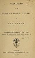 view Researches on the developement, structure, and diseases of the teeth / by Alexander Nasmyth.