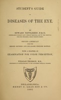 view Student's guide to diseases of the eye / by Edward Nettleship ; with a chapter on examination for color perception by William Thomson.