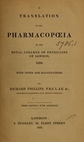 view A translation of the Pharmacopoeia of the Royal College of Physicians of London, 1836 : with notes and illustrations / by Richard Phillips.