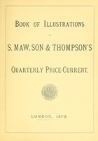 view Book of illustrations to S. Maw, Son & Thompson's quarterly price-current.