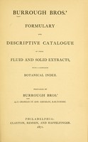 view Burrough Bros.' formulary and descriptive catalogue of their fluid and solid extracts : with a complete botanical index / prepared by Burrough Bros.'.