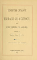 view Descriptive catalogue of fluid and solid extracts, also pills, resinoids, and alkaloids / prepared by Henry Thayer & Co. With formulas and receipts.