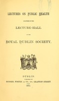 view Lectures on public health : delivered in the lecture-hall of the Royal Dublin Society.