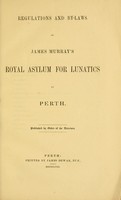 view Regulations and by-laws of James Murray's Royal Asylum for Lunatics at Perth / Published by order of the directors.