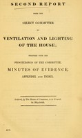 view Second report from the Select Committee on Ventilation and Lighting of the House : together with the proceedings of the committee, minutes of evidence, appendix and index.