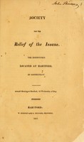 view Society for the relief of the insane : the institution located at Hartford, in Connecticut. Annual meeting at Hartford, 2d Wednesday of May.