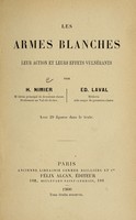 view Les armes blanches, leur action et leurs effets vulnérants / par H. Nimier [and] Ed. Laval ; avec 39 figures dans le texte.