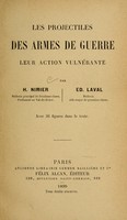 view Les projectiles des armes de guerre : leur action vulnérante / par H. Nimier [et] Ed. Laval.