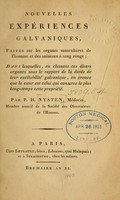 view Nouvelles expériences galvaniques : faites sur les organes musculaires de l'homme et des animaux à sang rouge : dans lesquelles, en classant ces divers organes sous le rapport de la durée de leur excitabilité galvanique, on prouve que le coeur est celui qui conserve le plus long-temps cette propriété / par P.H. Nysten.