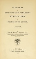 view On the relief of excessive and dangerous tympanites, by puncture of the abdomen : a memoir / by John W. Ogle.