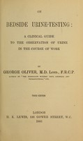 view On bedside urine-testing : a clinical guide to the observation of urine in the course of work / by G. Oliver.