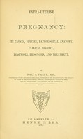 view Extra-uterine pregnancy; its causes, species, pathological anatomy, clinical history, diagnosis, prognosis, and treatment.