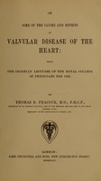 view On some of the causes and effects of valvular diseases of the heart : being the Croonian Lectures of the Royal College of Physicians for 1865 / by Thomas B. Peacock.