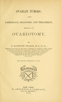 view Ovarian tumors : their pathology, diagnosis, and treatment, especially by ovariotomy / by E. Randolph Peaslee.