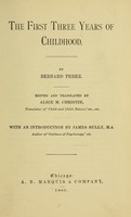 view The first three years of childhood / by Bernard Perez ; ed. and tr. by Alice M. Christie ; with an introduction by James Sully.