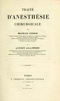 view Traité d'anesthésie chirurgicale / par Maurice Perrin et Ludger Lallemand.