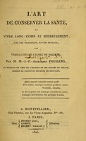 view L'art de conserver la santé, de vivre long-temps et heureusement / avec une traduction, en vers français, des vers latins de l'Ecole de Salerne, par M.-J.-F.- Alexandre Pougens.