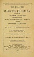 view Homoeopathic domestic physician : containing the treatment of diseases; popular explanations of anatomy, physiology, hygiene and hydropathy, a treatise on domestic surgery, and an abridged materia medica / by J. H. Pulte. With important additions, especially in surgery, and the diseases of women and children. Forty-fourth thousand.