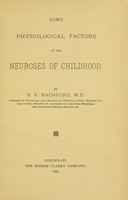 view Some physiological factors of the neuroses of childhood / by B.K. Rachford.