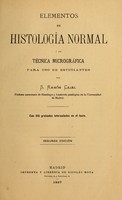 view Elementos de histología normal y de téchnica micrografica para uso de estudiantes / por S. Ramón Cajal ; con 215 grabados intercalados en el texto.