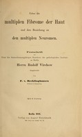 view Ueber die multiplen Fibrome der Haut und ihre Beziehung zu den multiplen Neuromen : Festschrift zur Feier des fünfundzwanzigjährigen Bestehens des pathologischen Instituts zu Berlin Herrn Rudolf Virchow / dargebracht von F. v. Recklinghausen ; mit 5 Tafeln.