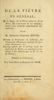 view De la fièvre en général, de la rage, de la fièvre jaune et de la peste : du traitement de ces maladies, d'après une méthode nouvellement découverte / par m. Godfroi-Chretien Reich ... ; traduit de l'Allemand, par Jean Nicolas Etienne de Bock.