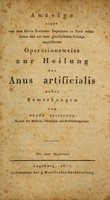 view Anzeige einer von dem Herrn Professor Dupuytren zu Paris erfundenen und mit dem glücklichsten Erfolge ausgeführten Operationsweise zur Heilung des Anus artificialis nebst Bemerkungen / von Franz Reisinger ... ; mit einer Kupfertafel.