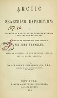 view Arctic searching expedition : a journal of a boat-voyage through Rupert's Land and the Arctic Sea : in search of the discovery ships under command of Sir John Franklin / by Sir John Richardson.