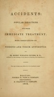 view Accidents : popular directions for their immediate treatment : with observations on poisons and their antidotes / by Henry Wheaton Rivers.