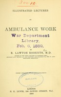 view Illustrated lectures on ambulance work / by Lawton Roberts.