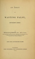 view An essay on wasting palsy (Cruveilhier's atrophy) / by William Roberts ; with four lithographic plates.