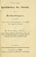 view Ueber einige Krankheiten des Orients : beobachtungen, gesammelt auf einer Reise nach Griechenland, in die Türkei, nach Aegypten und Syrien / von Jacob Ritter v. Röser.