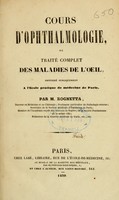 view Cours d'ophthalmologie, ou, Traité complet des maladies de l'oêil, professé publiquement à l'école pratique de médecine de Paris / par M. Rognetta.