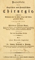 view Parallele der englischen und französischen Chirurgie : nach den Resultaten einer im Jahre 1814 nach London gemachten Reise / ausgesetellt von Philibert Joseph Roux ... aus dem Französischen übersetzt, mit einer Vorrede begleitet von Dr. Ludwig Friedrich v. Froriep.