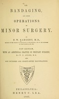 view On bandaging and other operations of minor surgery / by F.W. Sargent.