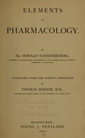 view Elements of pharmacology / by Oswald Schmiedeberg ; tr. under the author's supervision by Thomas Dixson.
