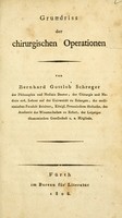 view Grundriss der chirurgischen Operationen / von Bernhard Gottlob Schreger, der Philosophie und Medicin Doctor, der Chirurgie un Medicin ord. Lehrer auf der Universität zu Erlangen, der medicinischen Facultät Beisitzer, Königl. Preussischen Hofrathe, der Academie der Wissenschaften zu Erfurt, der Leipziger ökonomischen Gesellschaft u. a. Mitgliede.